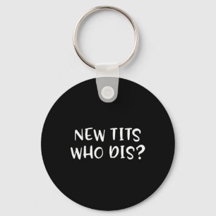 Funny Breast Implant Gift - New Who Dis  Key Ring