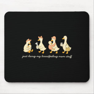 Funny breastfeeding mum pumping mum t- silly goose mouse pad