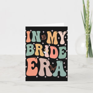 Funny Bride Quote In My Bride Era Wedding Bachelor Card