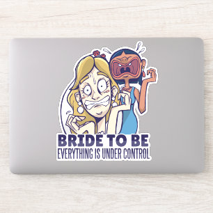 Funny Bride To Be Everything Is Under Control Gift