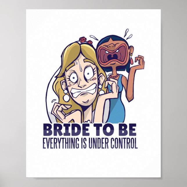 Funny Bride To Be Everything Is Under Control Gift Poster (Front)