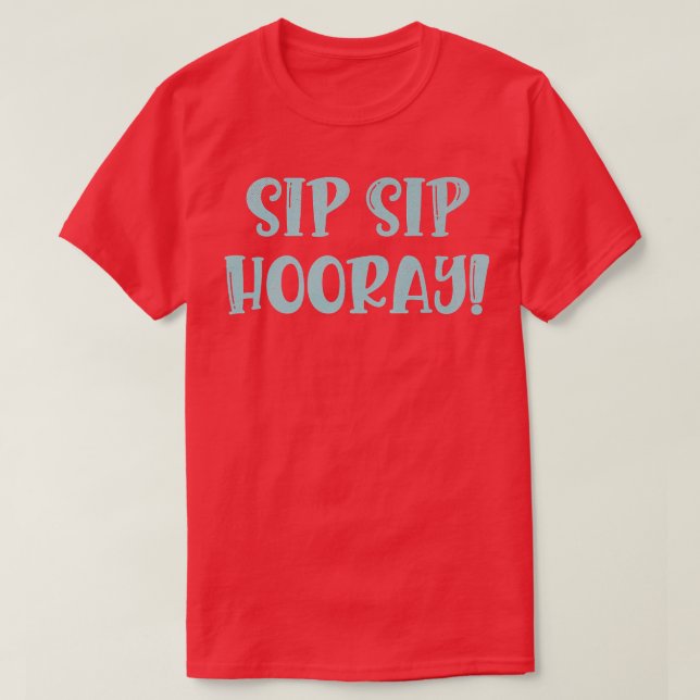Funny Bridesmaid Bride Bachelorette Party Sip Sip  T-Shirt (Design Front)