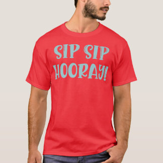 Funny Bridesmaid Bride Bachelorette Party Sip Sip T-Shirt