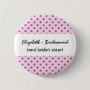 Funny Bridesmaid Buttons with Sentiment Pink Dots