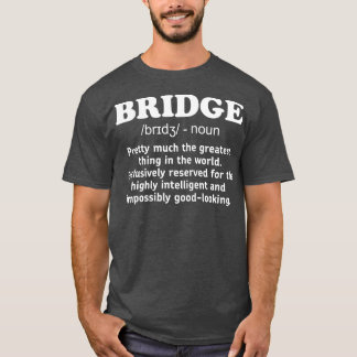 Funny Bridge Definition Card Player Gifts T-Shirt