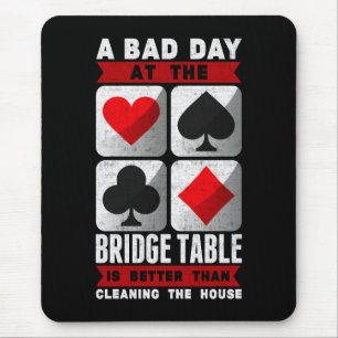 Funny Bridge Player a Bad Day at the Bridge Table Mouse Pad