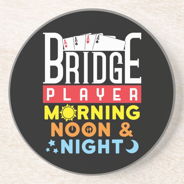 Funny Bridge Player Morning Noon and Night Coaster (Front)