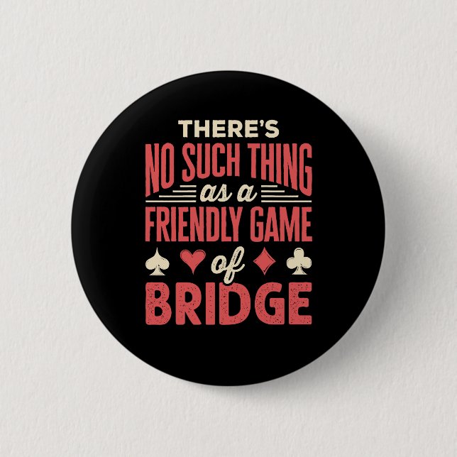 Funny Bridge Player No Such Thing as Friendly Game 6 Cm Round Badge (Front)