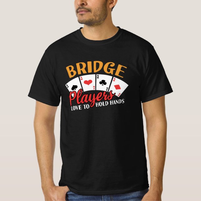 Funny Bridge Players Love To Hold Hands T-Shirt (Front)