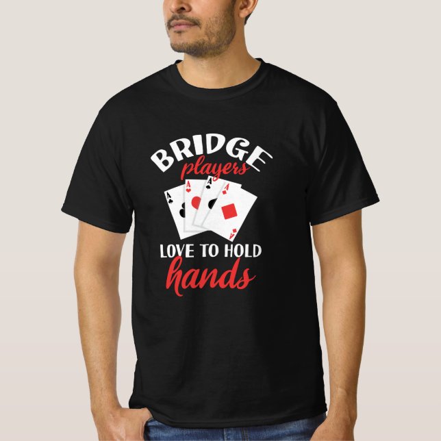 Funny Bridge Players Love To Hold Hands T-Shirt (Front)
