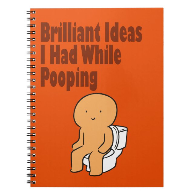Funny Brilliant Ideas I Had While Pooping Notebook (Front)