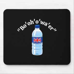 Funny British Accent Bottle Of Water Uk Humor Fans Mouse Pad