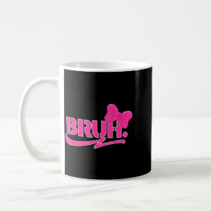 Funny Bro Meme Funny Sayings Quotes Mum Sis Ns Coffee Mug