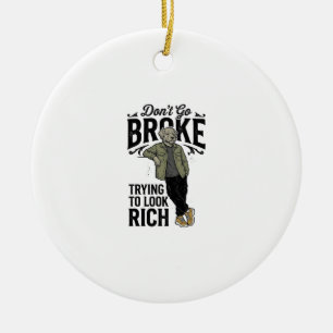 Funny Broke But Rich Vibes Vintage Dog Shirt Desig Ceramic Ornament
