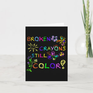 Funny Broken Crayons Still Colour Mental Health Aw Card
