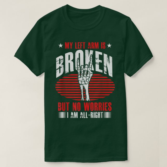 Funny Broken Left Arm Skeleton Broken Bone F T-Shirt (Design Front)