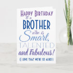 Funny Brother Birthday Card<br><div class="desc">A funny happy birthday card for your brother! Send it to "someone who is smart,  talented and fabulous" - because you are so alike! Make someone smile with this humourous stylish card. Blue and purple typography design. Personalise name and message.</div>