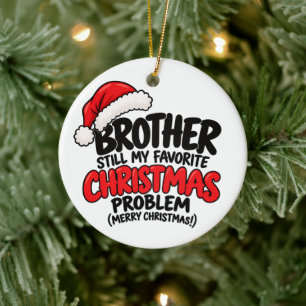 Funny Brother Christmas Humourous Holiday Gift Ceramic Ornament