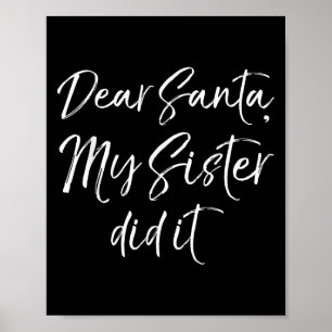Funny Brother Christmas Quote Dear Santa, My Siste Poster