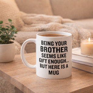 Funny Brother Gift Enough Coffee Mug Sibling Gift