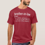 Funny Brother in law Definition Birthday Gift T-Shirt<br><div class="desc">Funny Brother in law Definition Birthday Gift Visit our store to see more amazing designs</div>