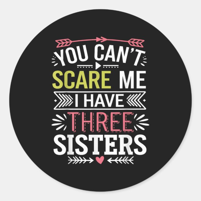 Funny Brother Joke You Can't E Me I Have Three Sis Classic Round Sticker (Front)