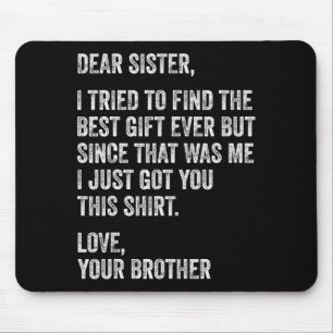 Funny Brother Message Dear Sister I Tried To Find Mouse Pad