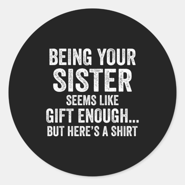 Funny Brother Sarcastic Sibling Humor Quote From S Classic Round Sticker (Front)