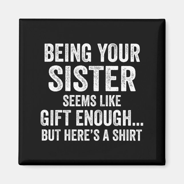 Funny Brother Sarcastic Sibling Humor Quote From S Magnet (Front)