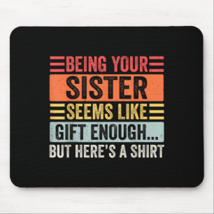 Funny Brother Sarcastic Sibling Humor Quote From S Mouse Pad