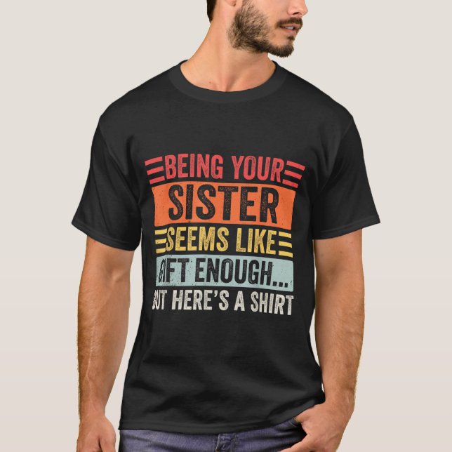 Funny Brother Sarcastic Sibling Humor Quote From S T-Shirt (Front)