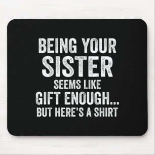 Funny Brother Sarcastic Sibling Humour Quote From Mouse Pad