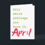 Funny brother sister April birthday card<br><div class="desc">Put a smile on a face with this funny brother sister April birthday card!</div>