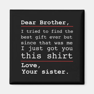 Funny Brother Sister Humor Dear Brother Family Mes Magnet