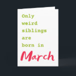 Funny brother sister March birthday card<br><div class="desc">Put a smile on a face with this funny brother sister March birthday card!</div>