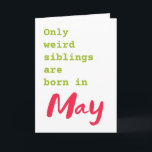 Funny brother sister May birthday card<br><div class="desc">Put a smile on a face with this funny brother sister May birthday card!</div>