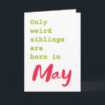 Funny brother sister May birthday card<br><div class="desc">Put a smile on a face with this funny brother sister May birthday card!</div>