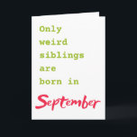 Funny brother sister September birthday card<br><div class="desc">Put a smile on a face with this funny brother sister September birthday card!</div>