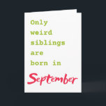 Funny brother sister September birthday card<br><div class="desc">Put a smile on a face with this funny brother sister September birthday card!</div>