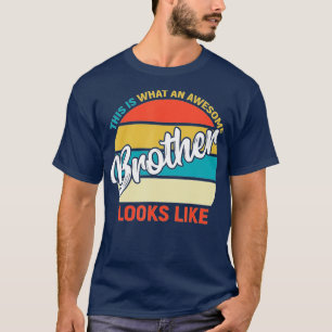 Funny Brothers Gifts Awesome Gift For Brother From T-Shirt