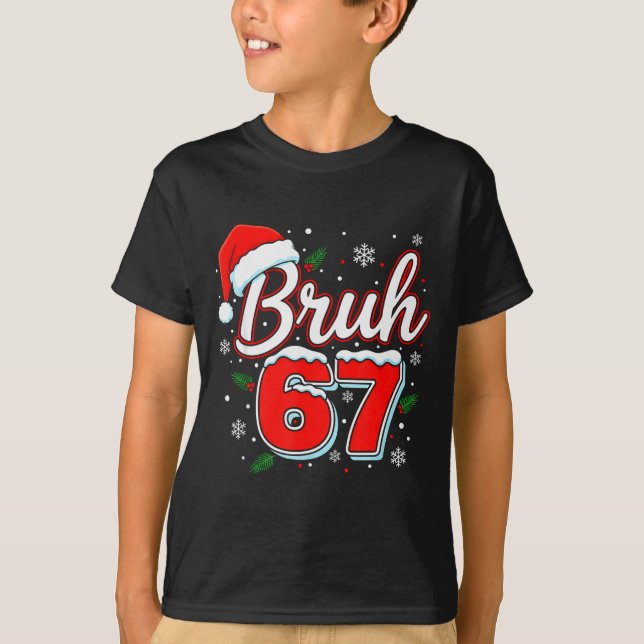 Funny Bruh 67 Christmas Holiday Women Kids Xmas Pa T-Shirt (Front)