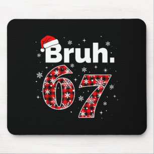 Funny Bruh 67 Christmas Meme Holiday Women Kids Xm Mouse Pad