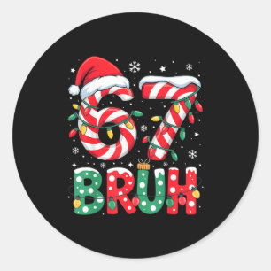 Funny Bruh 67 Six Seven 6 7 Meme Christmas Boy Gir Classic Round Sticker