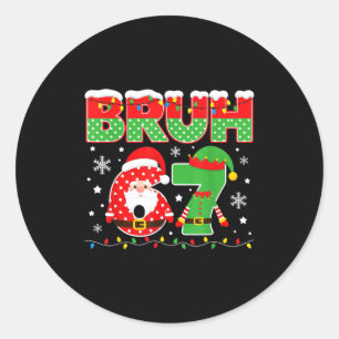 Funny Bruh 67 Six Seven 6 7 Meme Christmas Boys Sa Classic Round Sticker