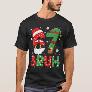 Funny Bruh 67 Six Seven 6 7 Meme Christmas Boys Sa T-Shirt