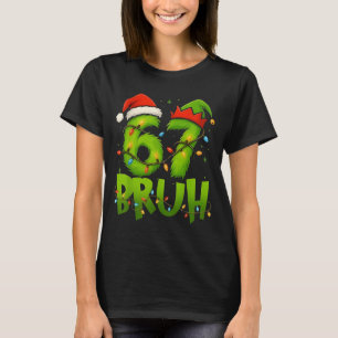 Funny Bruh 67 Six Seven 6 7 Meme Christmas Teens B T-Shirt