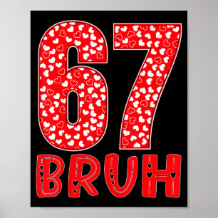 Funny Bruh 67 Six Seven Meme Valentine's Day Men W Poster