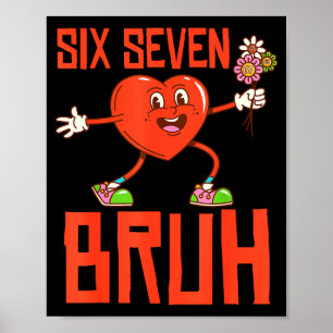 Funny Bruh 67 Valentine Six Seven Meme Gen Alpha B Poster