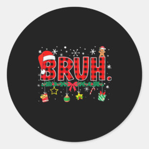 Funny Bruh Christmas Red Plaid Teens Boys Kids Xma Classic Round Sticker