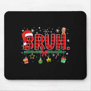 Funny Bruh Christmas Red Plaid Teens Boys Kids Xma Mouse Pad